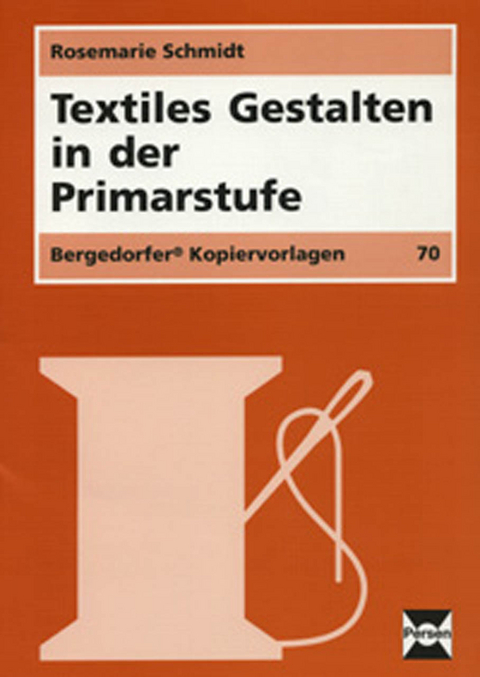 Textiles Gestalten in der Primarstufe - Rosemarie Schmidt