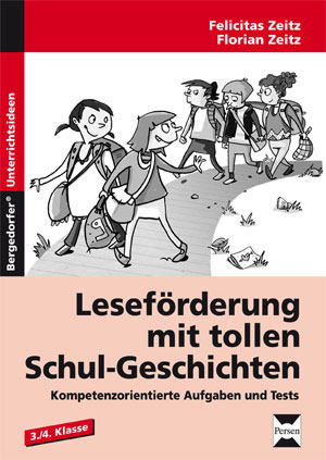 Leseförderung mit tollen Schul-Geschichten - Felicitas Zeitz, Florian Zeitz