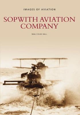 Sopwith Aviation Company - Malcolm Hall