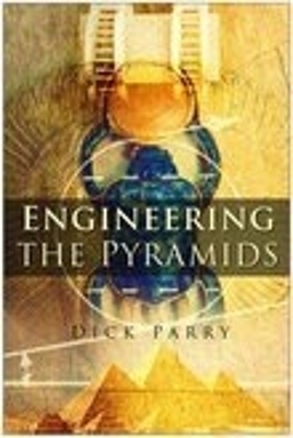 Engineering the Pyramids - Dick Parry