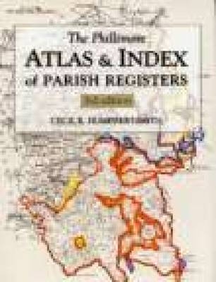 The Phillimore Atlas and Index of Parish Registers - Cecil R. Humphery-Smith