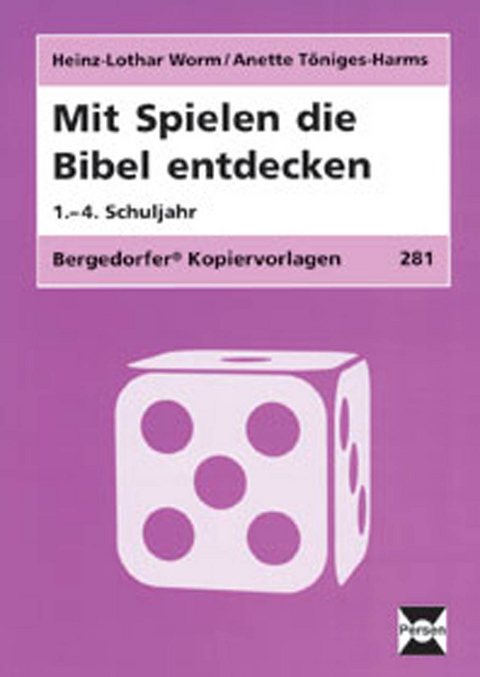 Mit Spielen die Bibel entdecken - Heinz-Lothar Worm,  AnetteTöniges-Harms