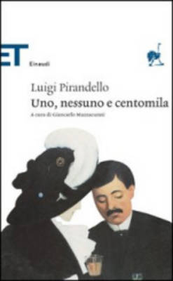 UNO, Nessuno E Centomila - Luigi Pirandello