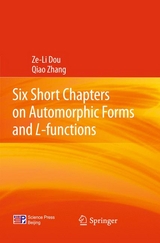 Six Short Chapters on Automorphic Forms and L-functions - Ze-Li Dou, Qiao Zhang