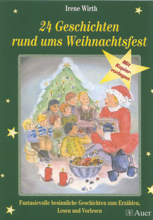 24 Geschichten rund ums Weihnachtsfest - Irene Wirth