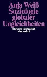 Soziologie Globaler Ungleichheiten -  Anja Weiß