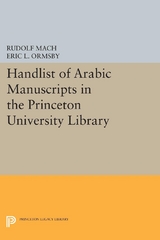 Handlist of Arabic Manuscripts (New Series) in the Princeton University Library - Rudolf Mach, Eric Linn Ormsby