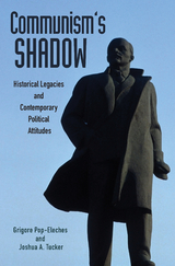 Communism's Shadow -  Grigore Pop-Eleches,  Joshua A. Tucker