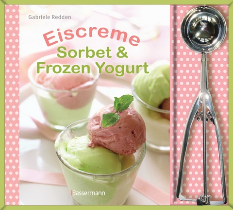 Eiscreme, Sorbet & Frozen Yoghurt-Set - Gabriele Redden Rosenbaum