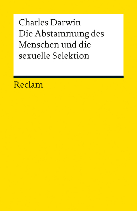 Die Abstammung des Menschen und die sexuelle Selektion. Eine Auswahl - Charles Darwin