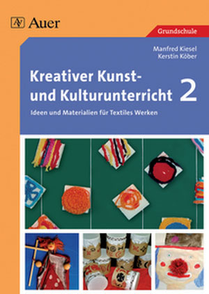 Kreativer Kunst- und Kulturunterricht, Band 2 - Manfred Kiesel