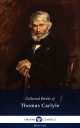 Delphi Collected Works of Thomas Carlyle (Illustrated) - Thomas Carlyle