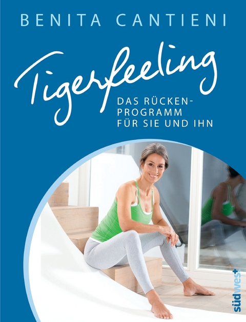 Tigerfeeling: Das Rückenprogramm für sie und ihn - Benita Cantieni