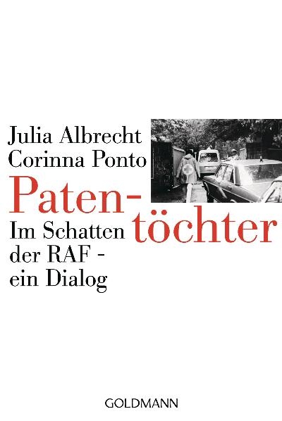 Patentöchter. Im Schatten der RAF - ein Dialog - Julia Albrecht, Corinna Ponto