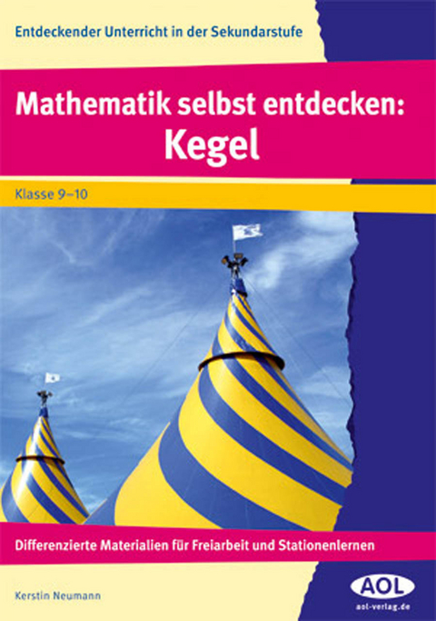 Mathematik selbst entdecken: Kegel - Kerstin Neumann