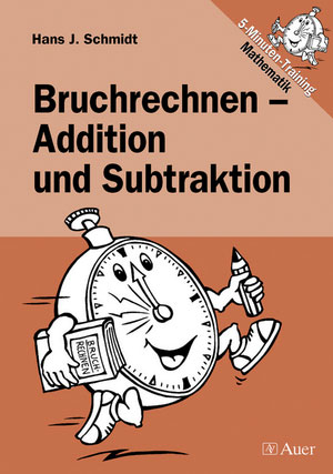 Bruchrechnen - Addition und Subtraktion - Hans J. Schmidt