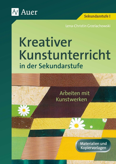 Kreativer Kunstunterricht in der Sekundarstufe - Sabine Heyder, Brigitte Morlock