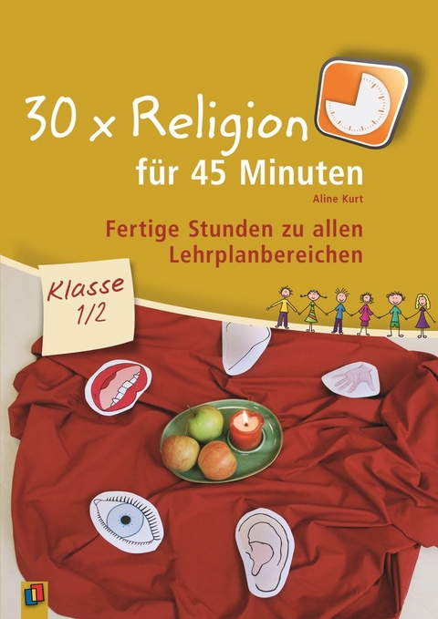 30 x Religion für 45 Minuten – Klasse 1/2 - Aline Kurt