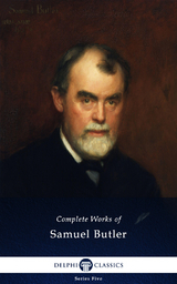 Delphi Complete Works of Samuel Butler (Illustrated) - Samuel Butler