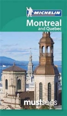 Must Sees Montreal and Quebec -  Michelin