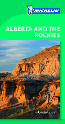 Alberta & the Rockies Green Guide -  Michelin Travel &  Lifestyle
