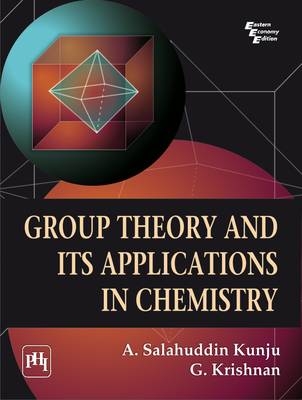 Group Theory and its Applications in Chemistry - Kunju Krishnan