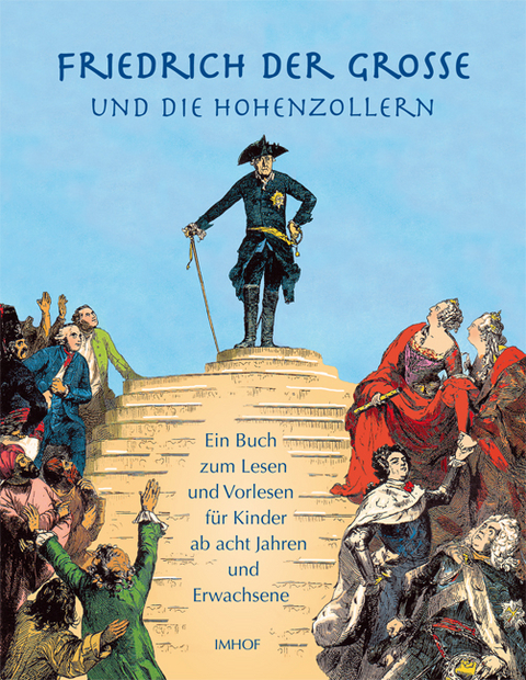 Friedrich der Große und die Hohenzollern - Michael Imhof