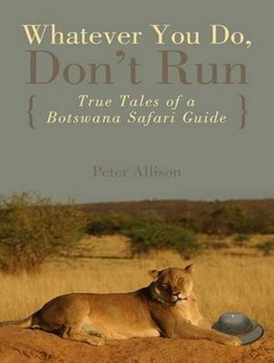 Whatever You Do, Don't Run - Peter Allison