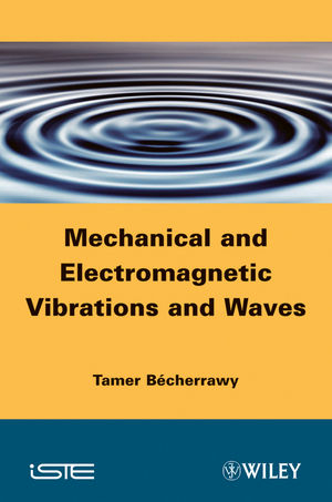 Mechanical and Electromagnetic Vibrations and Waves - Tamer Bécherrawy