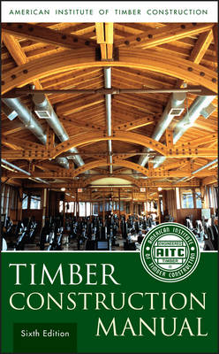 Timber Construction Manual -  American Institute of Timber Construction (Aitc)