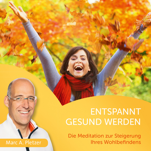 Entspannt gesund werden - Marc A. Pletzer