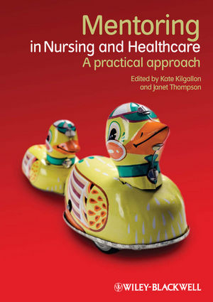 Mentoring in Nursing and Healthcare - Kate Kilgallon, Janet Thompson