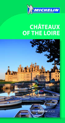 Chateaux of the Loire Green Guide -  Michelin Travel &  Lifestyle