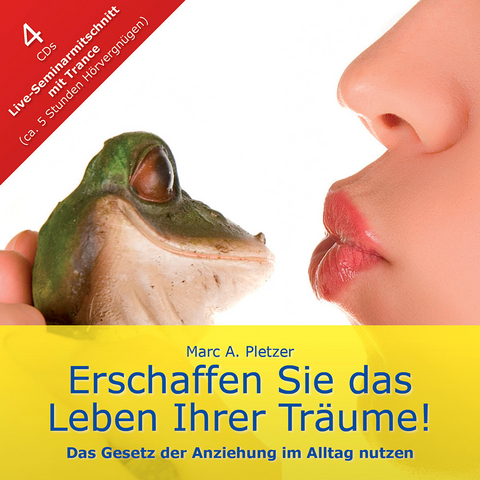 Erschaffen Sie das Leben Ihrer Träume! (4 Audio CDs) - Marc A. Pletzer