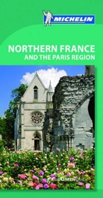 Green Guide Northern France and Paris Region -  Michelin