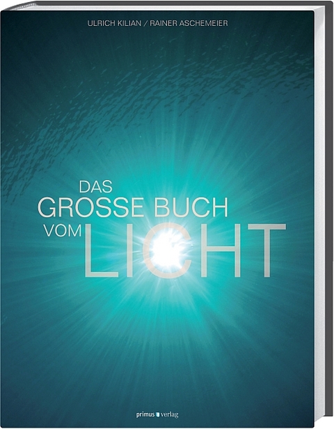 Das große Buch vom Licht - Ulrich Kilian, Rainer Aschemeier