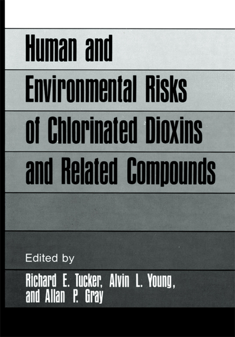 Human and Environmental Risks of Chlorinated Dioxins and Related Compounds - Richard E. Tucker