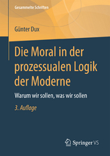 Die Moral in der prozessualen Logik der Moderne - Günter Dux