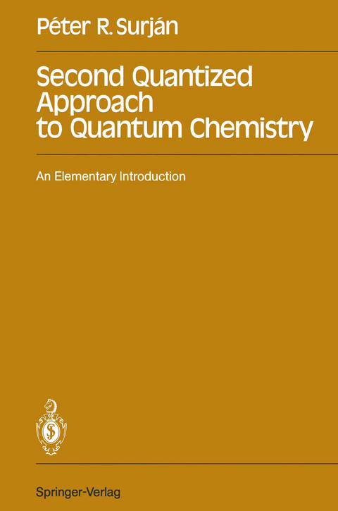 Second Quantized Approach to Quantum Chemistry - Peter R. Surjan