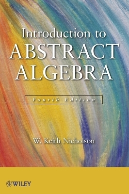 Introduction to Abstract Algebra - W. Keith Nicholson