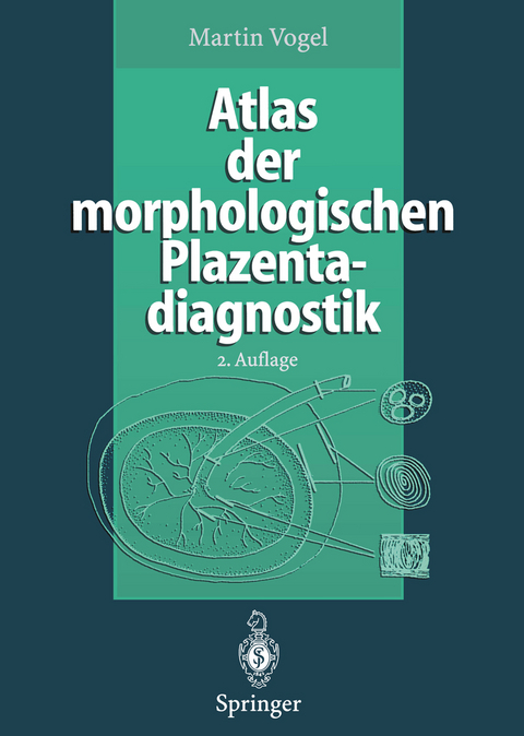 Atlas der morphologischen Plazentadiagnostik - Martin Vogel