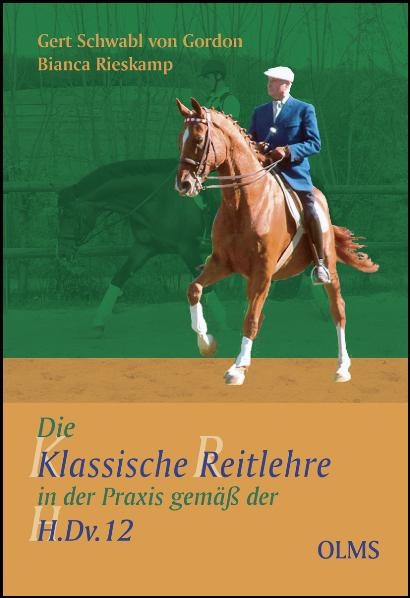 Die klassische Reitlehre in der Praxis gemäß der H.Dv.12 - Gert Schwabl Von Gordon, Bianca Rieskamp