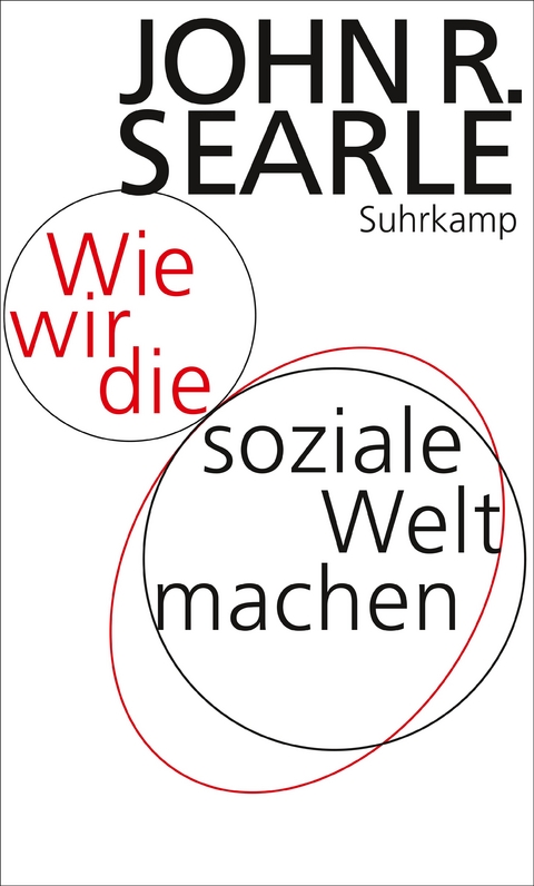 Wie wir die soziale Welt machen - John R. Searle