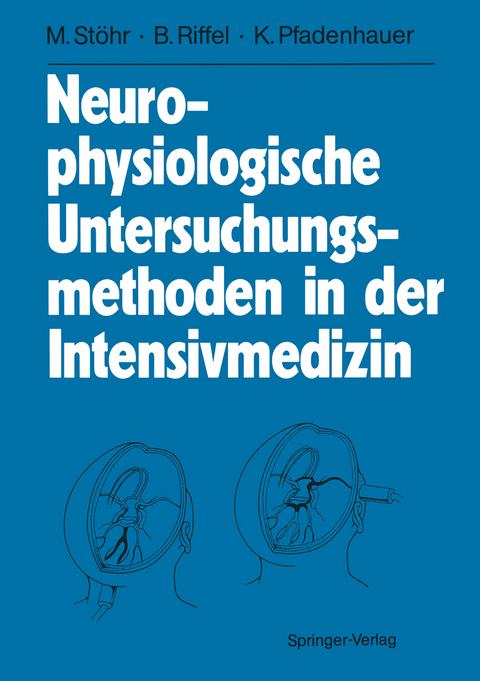 Neurophysiologische Untersuchungsmethoden in der Intensivmedizin - Manfred Stöhr, Bernhard Riffel, Karl Pfadenhauer