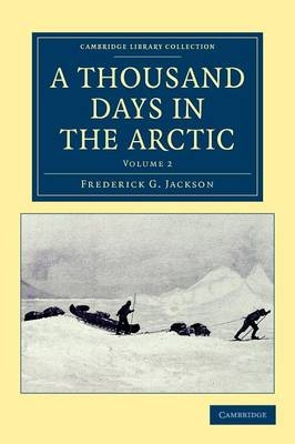 A Thousand Days in the Arctic - Frederick G. Jackson