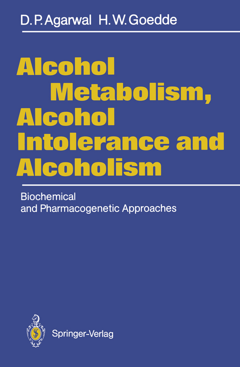 Alcohol Metabolism, Alcohol Intolerance, and Alcoholism - Dharam P. Agarwal, H. Werner Goedde