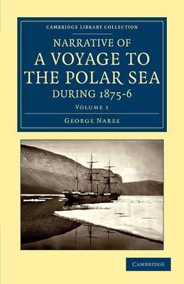 Narrative of a Voyage to the Polar Sea during 1875–6 in HM Ships Alert and Discovery - George Nares