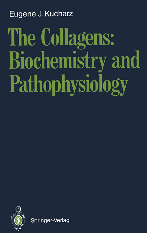 The Collagens: Biochemistry and Pathophysiology - Eugene J. Kucharz