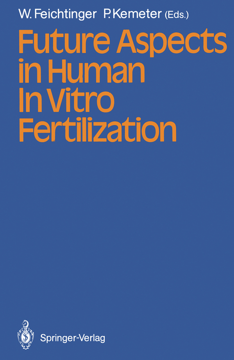 Future Aspects in Human In Vitro Fertilization - 