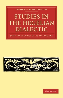 Studies in the Hegelian Dialectic - John McTaggart Ellis McTaggart